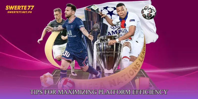 Tips for Maximizing Platform Efficiency