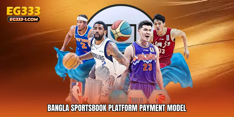 Bangla sportsbook platform Payment Model