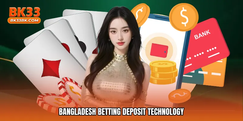 Bangladesh betting deposit technology
