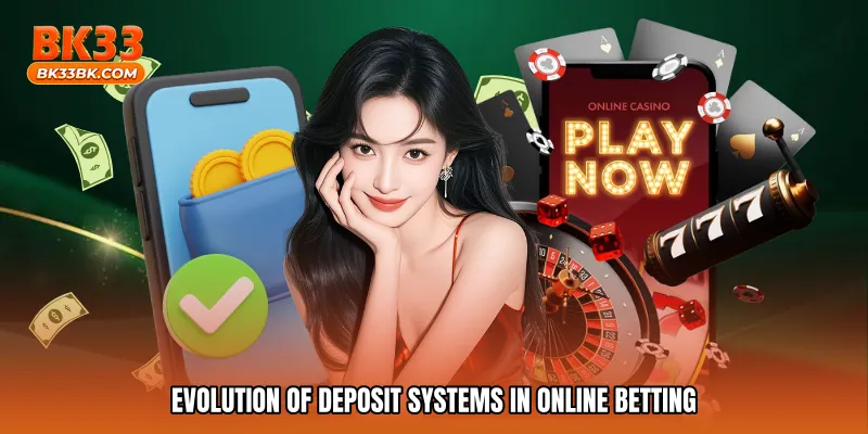Evolution of Deposit Systems in Online Betting