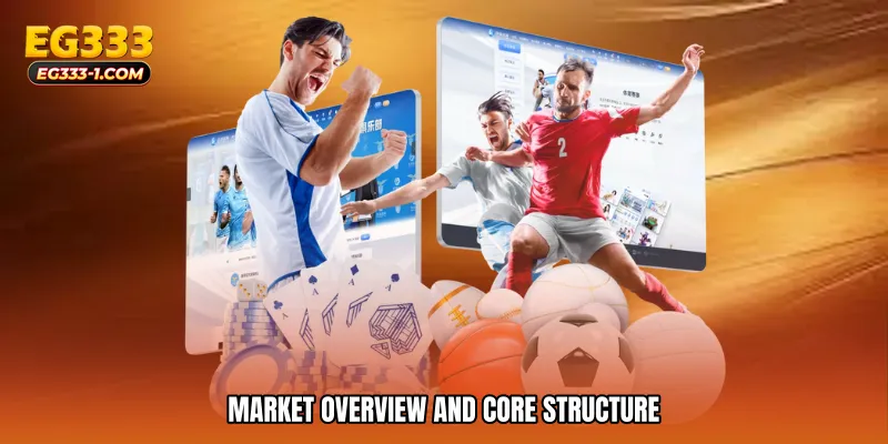 Market Overview and Core Structure