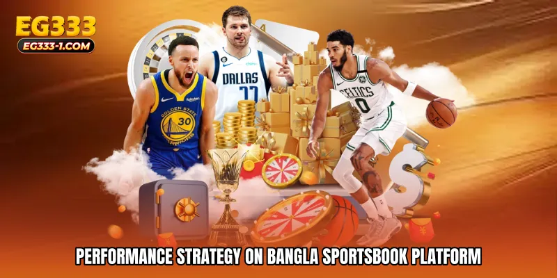 Performance Strategy on Bangla sportsbook platform