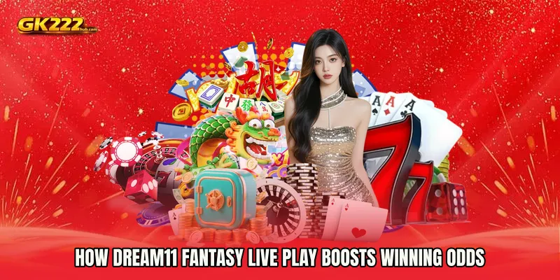 How Dream11 Fantasy live play Boosts Winning Odds