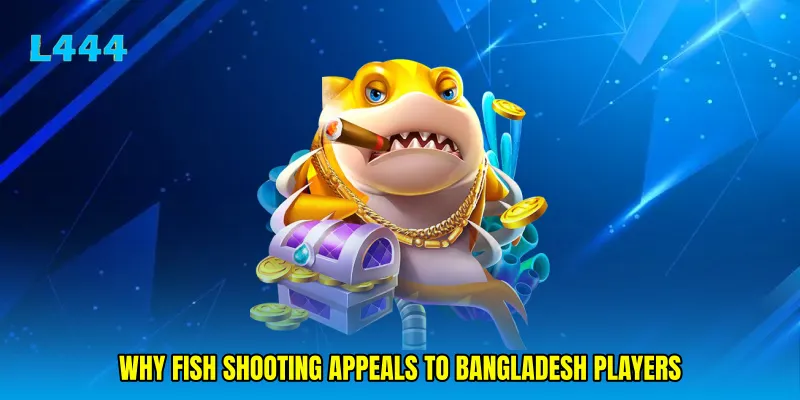 Why Fish Shooting Appeals to Bangladesh Players