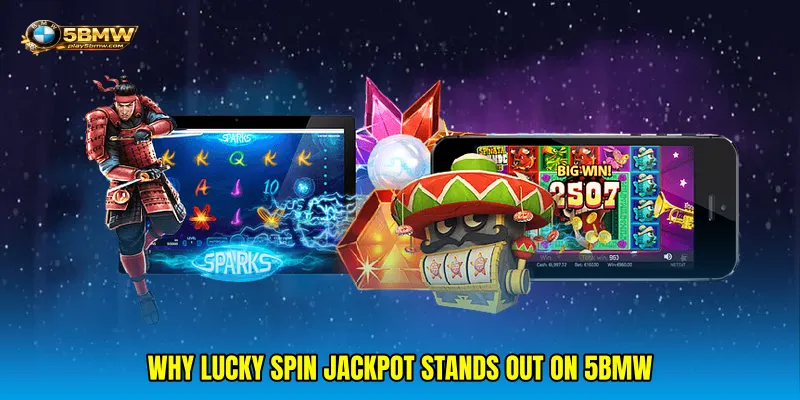 Why Lucky spin jackpot stands out on 5bmw