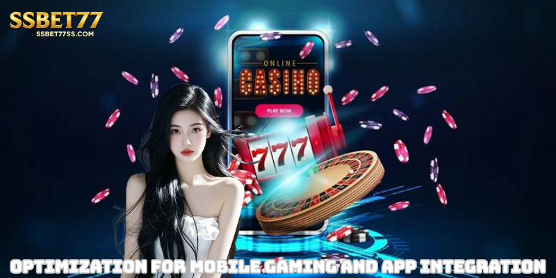 Optimization for mobile gaming and app integration